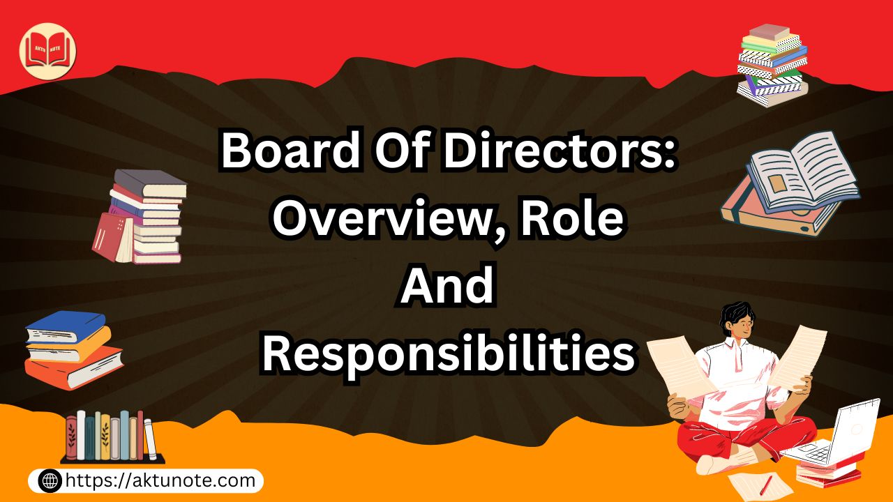 Board Of Directors: Overview, Role And Responsibilities