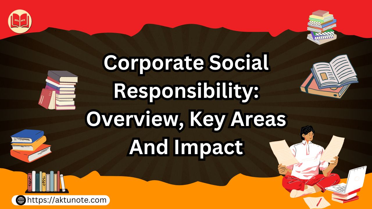 Corporate Social Responsibility: Overview, Key Areas And Impact