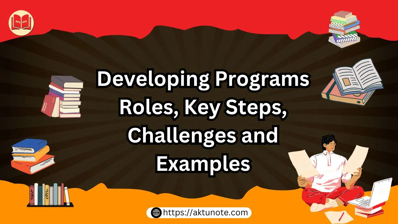 Developing Programs Roles, Key Steps, Challenges and Examples