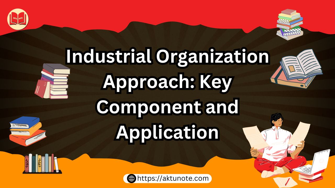 Industrial Organization Approach Key Component and Application