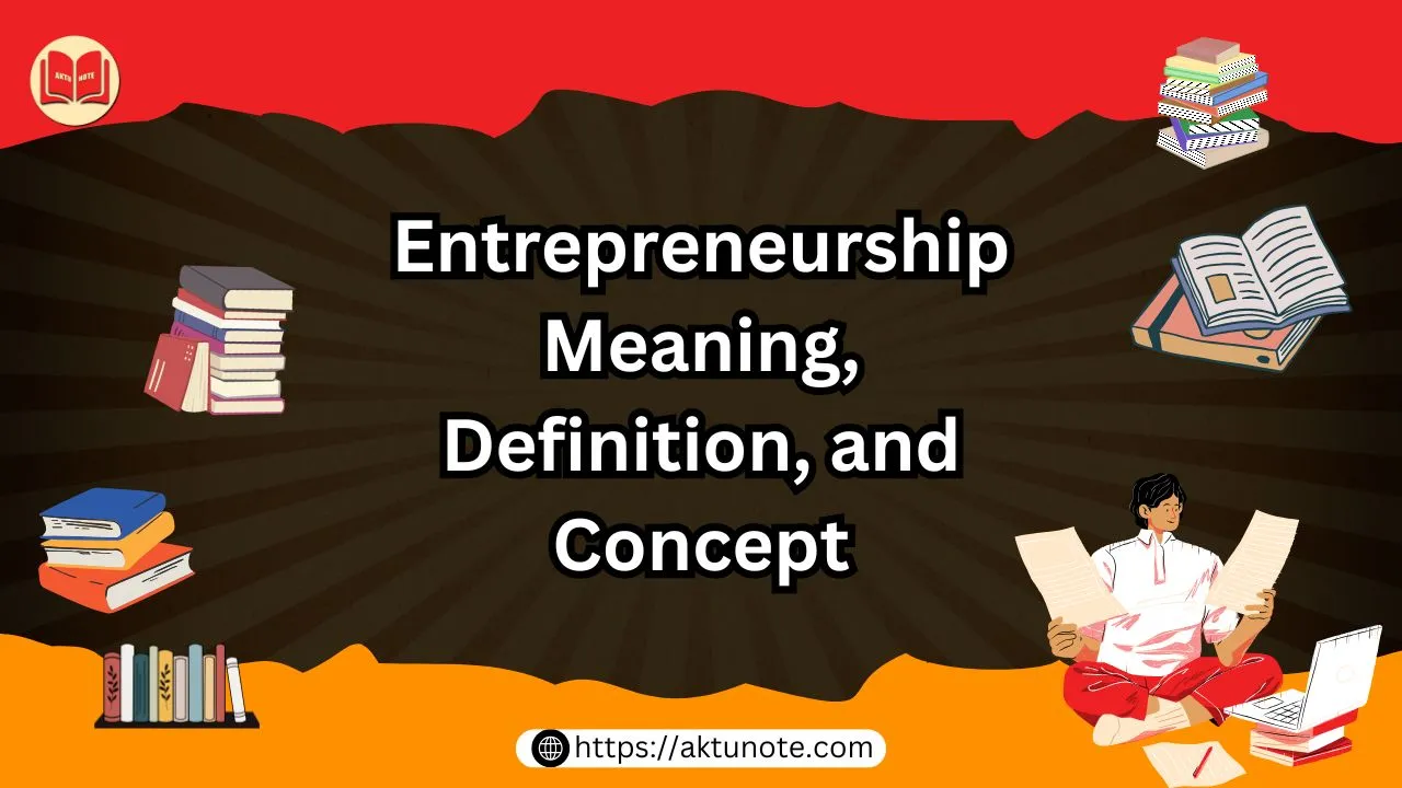 Entrepreneurship Meaning, Definition, and Concept