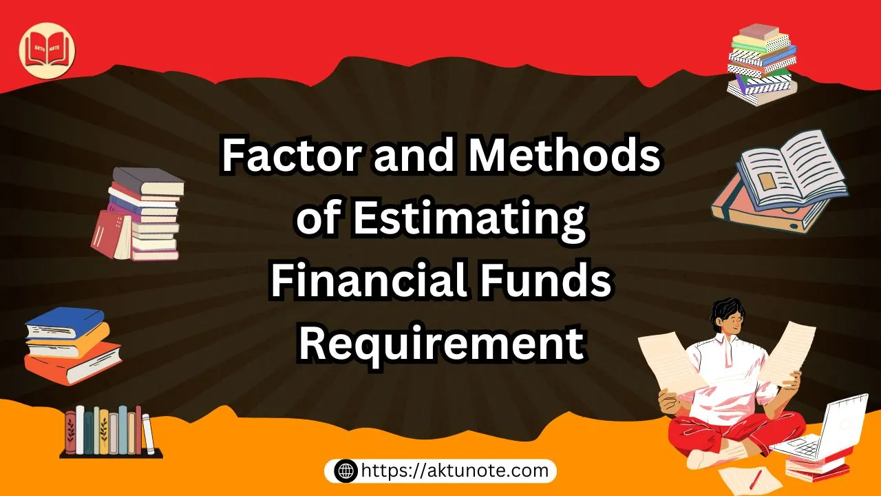 Factor and Methods of Estimating Financial Funds Requirement