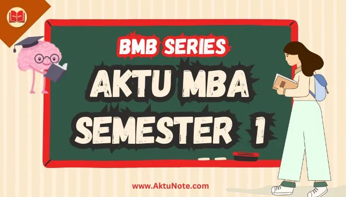 A.K.T.U. MBA 1st Semester Notes BMB Series 2024