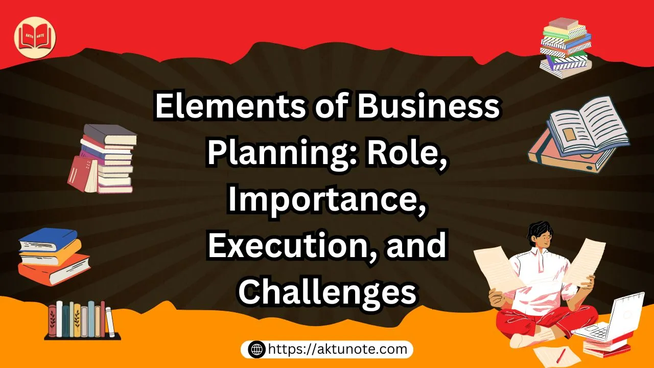 Elements of Business Planning Role, Importance, Execution, and Challenges