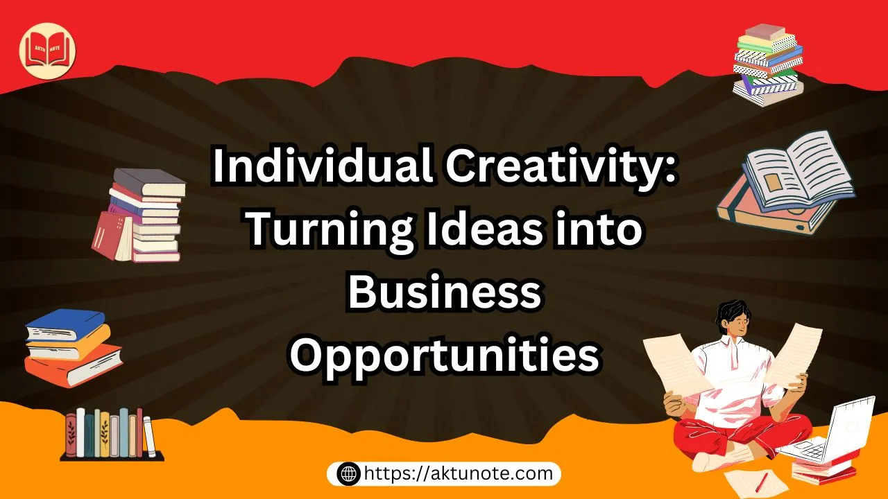 Individual Creativity Turning Ideas into Business Opportunities