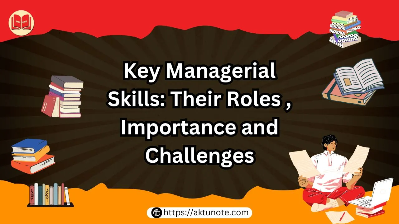 Key Managerial Skills Roles , Importance and Challenges