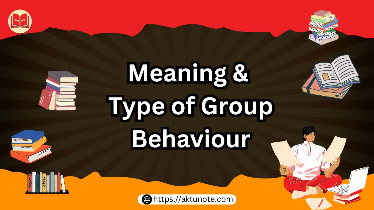 Meaning & Type of Group Behaviour