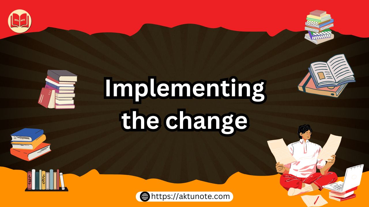 Implementing the change